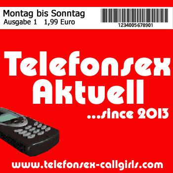 Telefonsex Aktuell - Deine Morgenlatte f�r t�glichen Telefonsex Genuss